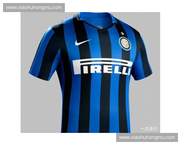 探索国际米兰官方旗舰店感受蓝黑荣耀与经典足球魅力 探索国际米兰官方旗舰店感受蓝黑荣耀与经典足球魅力